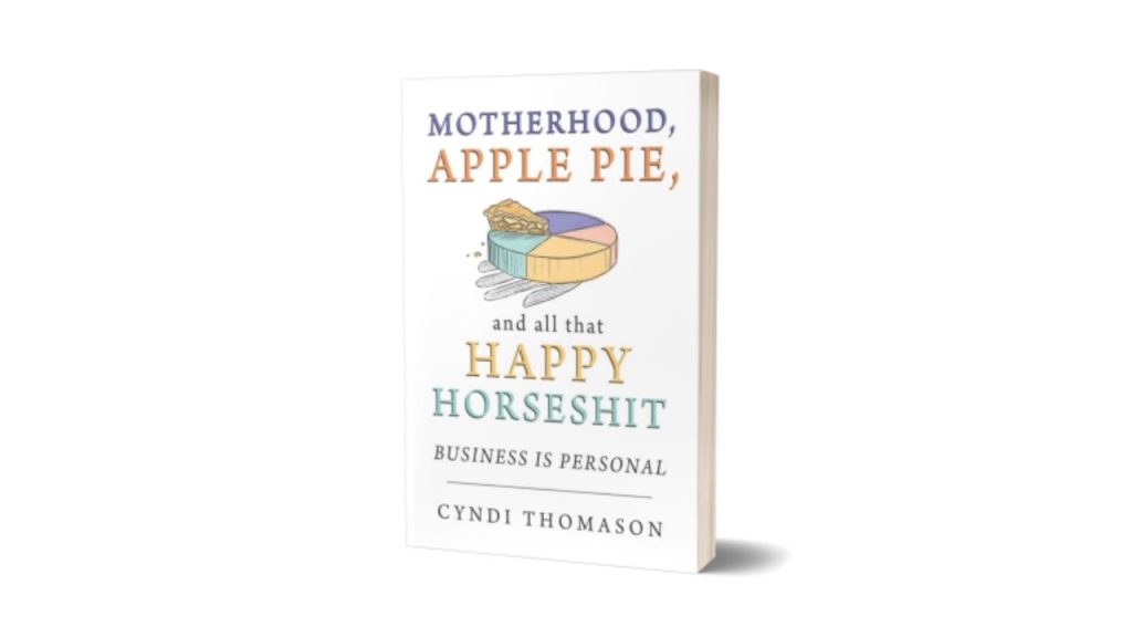 Motherhood, Apple Pie and Happy Horseshit